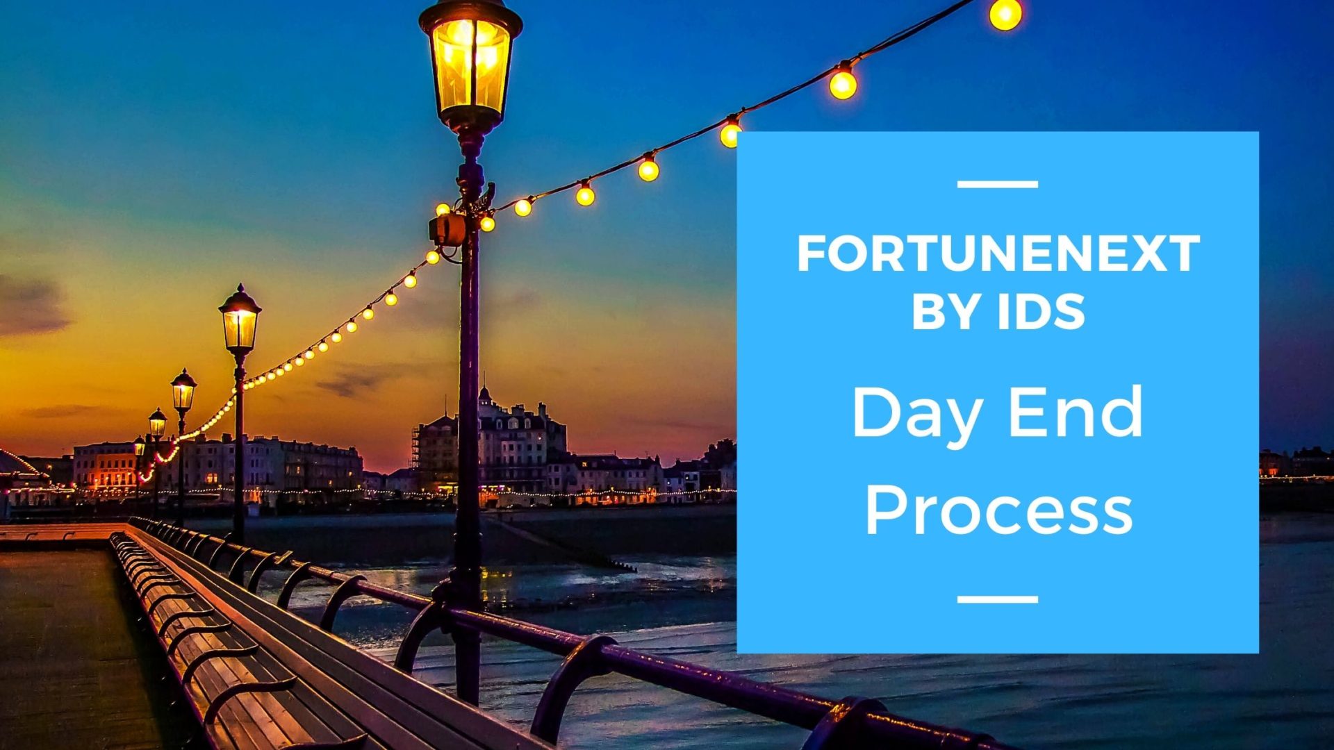 FortuneNext by IDS – Day End Process